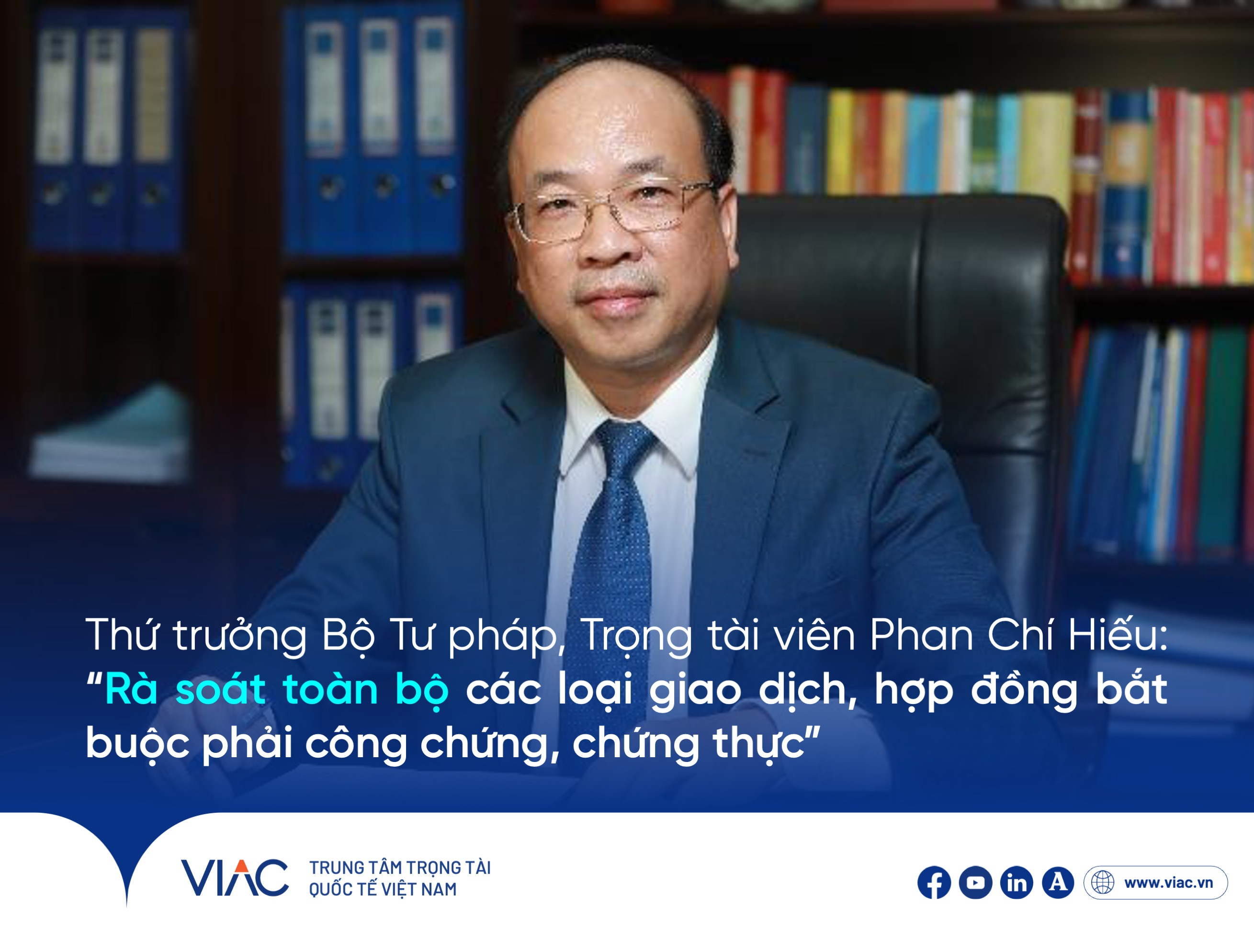 Thứ trưởng Bộ Tư pháp, Trọng tài viên Phan Chí Hiếu: “Rà soát toàn bộ các loại giao dịch, hợp đồng bắt buộc phải công chứng, chứng thực”